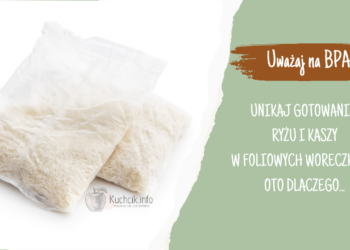 Uważaj na BPA! Dlaczego nie powinno się gotować ryżu i kaszy w woreczku