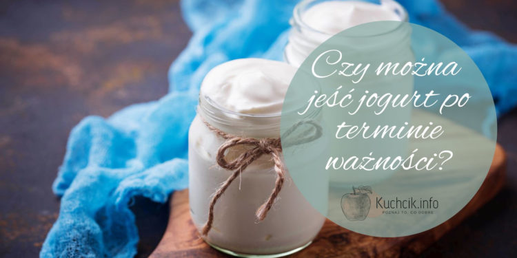 czy można jeść jogurt po terminie ważności