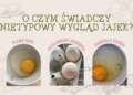 O czym świadczy nietypowy wygląd jajek?
