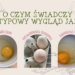 O czym świadczy nietypowy wygląd jajek?